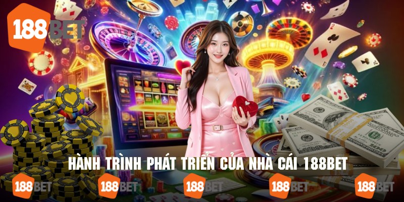 188bet có hành trình phát triển mạnh mẽ trên toàn cầu