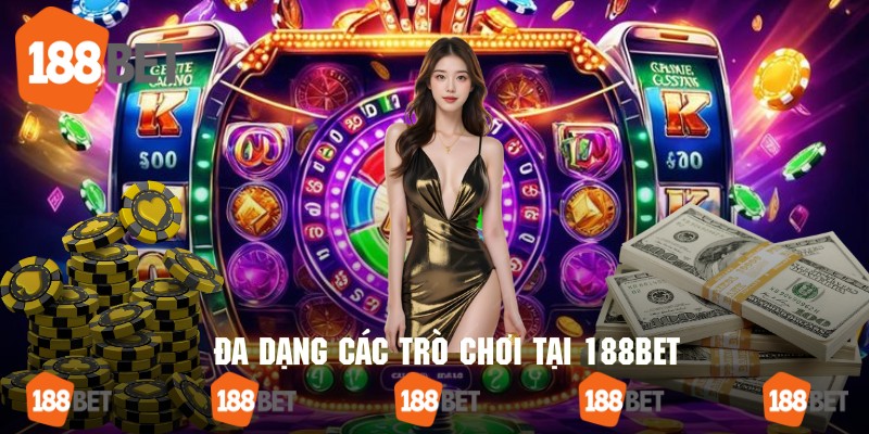 Khách hàng có thể lựa chọn nhiều trò chơi tại 188bet